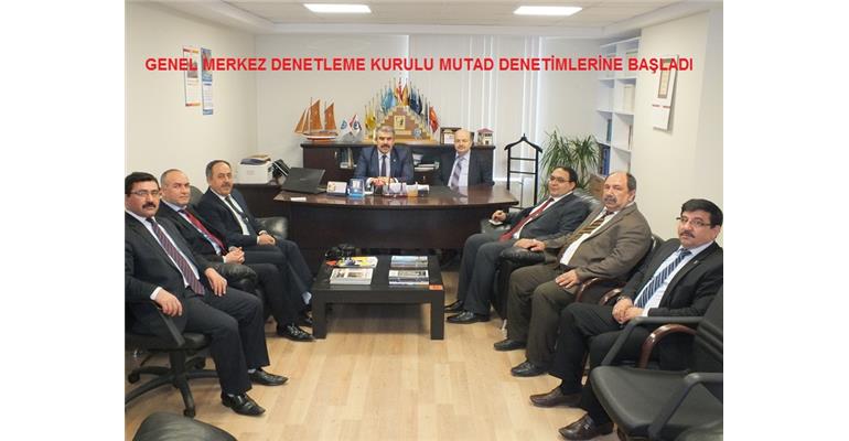 GENEL MERKEZ DENETLEME KURULU MUTAD DENETİMLERİNE BAŞLADI